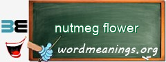 WordMeaning blackboard for nutmeg flower